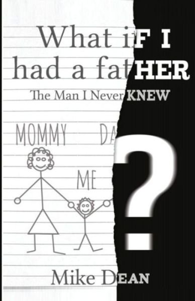 Cover for Mike Dean · What If I Had A Father? : The Man I Never Knew (Paperback Book) (2015)