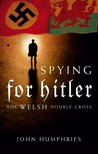 Cover for John Humphries · Spying for Hitler: The Welsh Double Cross (Paperback Book) (2012)