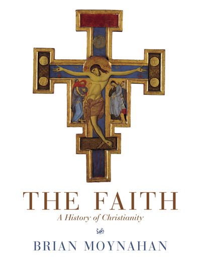 Cover for Brian Moynahan · The Faith: A History of Christianity (Paperback Book) (2003)