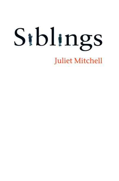 Cover for Mitchell, Juliet (Jesus College, Cambridge) · Siblings: Sex and Violence (Gebundenes Buch) (2003)