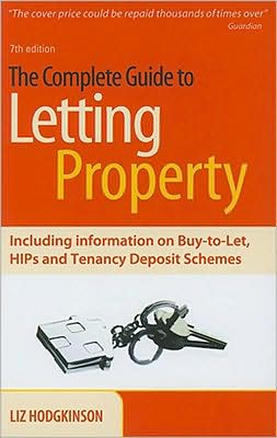 Cover for Liz Hodgkinson · The Complete Guide to Letting Property: Including Information on Buy-to-let, HIPs and Tenancy Deposit Schemes (Paperback Book) [7 Revised edition] (2008)