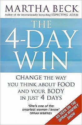 The 4-Day Win: Change the way you think about food and your body in just 4 days - Martha Beck - Książki - Little, Brown Book Group - 9780749928209 - 3 stycznia 2008