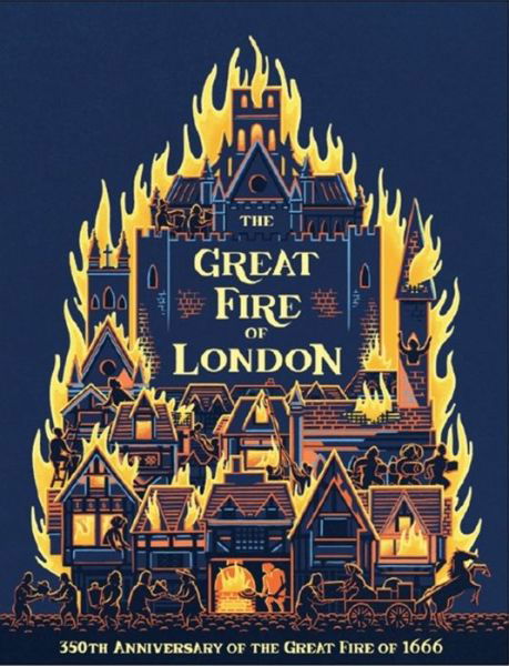 Cover for Emma Adams · The Great Fire of London: An Illustrated History of the Great Fire of 1666 (Inbunden Bok) [350 Anniversary edition] (2016)