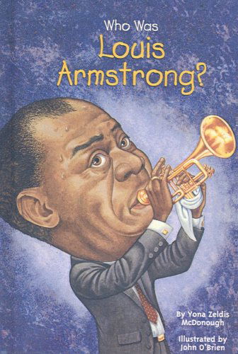 Who Was Louis Armstrong? (Who Was...? (Pb)) - Yona Zeldis Mcdonough - Books - Perfection Learning - 9780756931209 - 2005