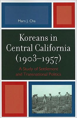 Cover for Marn J. Cha · Koreans in Central California (1903-1957): A Study of Settlement and Transnational Politics (Paperback Book) (2010)