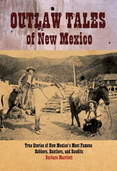 Cover for Barbara Marriott · Outlaw Tales of New Mexico: True Stories of New Mexico's Most Infamous Robbers, Rustlers, and Bandits (Paperback Book) (2007)