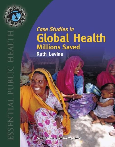 Cover for Ruth Levine · Case Studies In Global Health: Millions Saved (Pocketbok) (2007)