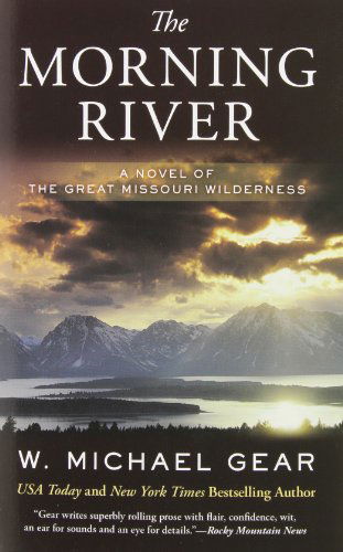 Cover for W. Michael Gear · The Morning River: a Novel of the Great Missouri Wilderness (Paperback Book) [Reprint edition] (2014)