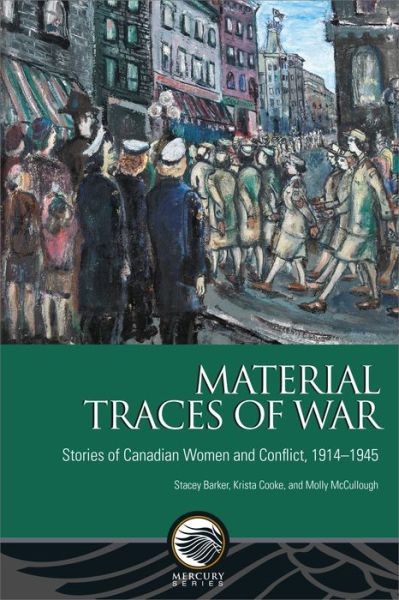 Cover for Stacey Barker · Material Traces of War: Stories of Canadian Women and Conflict, 1914—1945 - Mercury (Paperback Book) (2021)