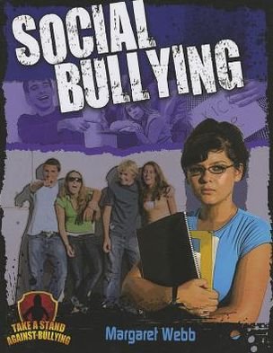 Cover for Margaret Webb · Social Bullying - Take a Stand Against Bullying (Paperback Bog) (2013)