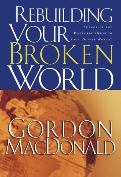 Cover for Gordon MacDonald · Rebuilding Your Broken World (Pocketbok) [Repackaged edition] (2004)
