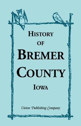 Cover for Union Publishing Company · History of Bremer County, Iowa (Paperback Bog) (2013)