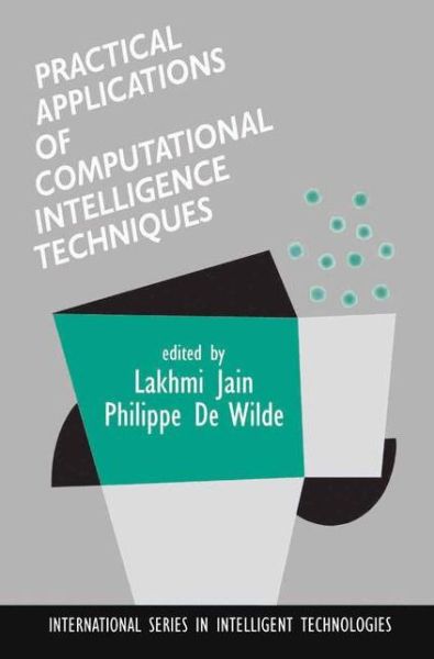 Cover for Lakhmi Jain · Practical Applications of Computational Intelligence Techniques - International Series in Intelligent Technologies (Hardcover Book) [2001 edition] (2001)