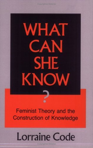 Cover for Lorraine Code · What Can She Know?: Feminist Theory and the Construction of Knowledge (Paperback Book) (1991)
