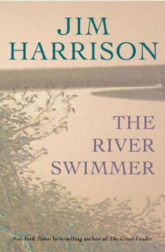 The River Swimmer - Jim Harrison - Boeken - Grove Press / Atlantic Monthly Press - 9780802122209 - 27 maart 2014