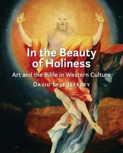 Cover for David Lyle Jeffrey · In the Beauty of Holiness (Bok) (2017)