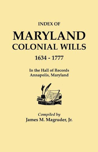 Cover for Jr. James M. Magruder · Index to Maryland Colonial Wills, 1634-1777, in the Hall of Records, Annapolis, Maryland (Paperback Book) [Reprint edition] (2011)