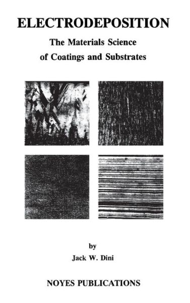 Cover for Dini, Jack W. (Lawrence Livermore National Labs, USA) · Electrodeposition: The Materials Science of Coatings and Substrates (Hardcover bog) (1993)
