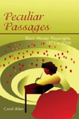 Cover for Carol Allen · Peculiar Passages: Black Women Playwrights, 1875 to 2000 (Hardcover Book) [2nd edition] (2005)