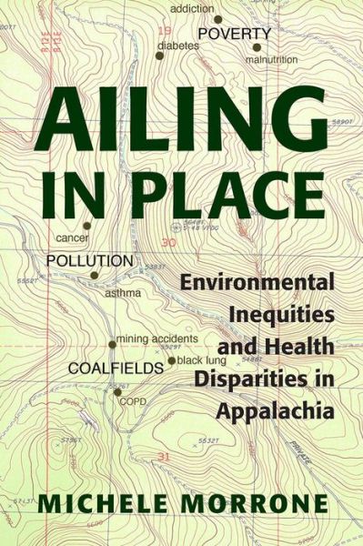 Cover for Michele Morrone · Ailing in Place: Environmental Inequities and Health Disparities in Appalachia (Hardcover Book) (2020)