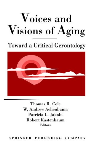 Cover for W. Andrew Achenbaum · Voices and Visions of Aging: Toward a Critical Gerontology (Hardcover Book) (1992)