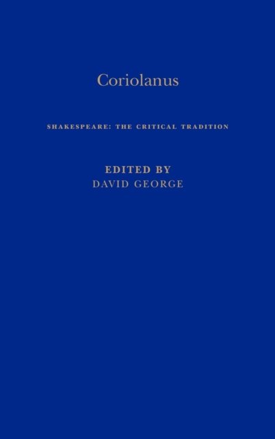 Coriolanus, 1687-1940 - Shakespeare: the Critical Tradition S. - David George - Books - Bloomsbury Publishing PLC - 9780826458209 - June 22, 2004