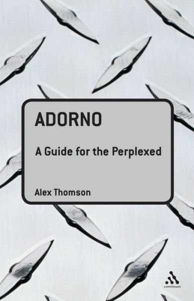 Cover for Alex Thomson · Adorno: a Guide for the Perplexed (Guides for the Perplexed) (Taschenbuch) (2006)