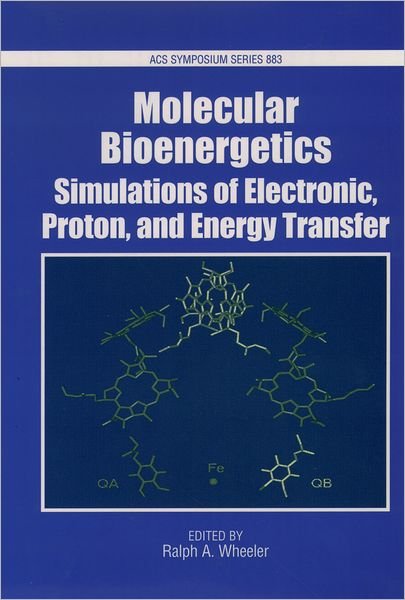 Cover for Wheeler · Bioenergetics: Simulations of Electron, Proton, and Energy Transfer - ACS Symposium Series (Hardcover bog) (2004)