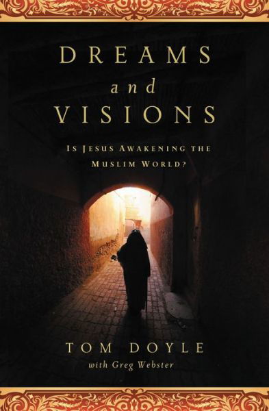 Cover for Tom Doyle · Dreams and Visions: Is Jesus Awakening the Muslim World? (Paperback Book) (2012)