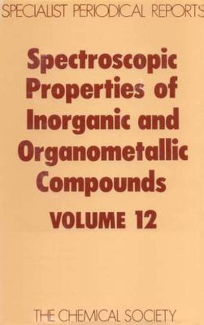 Cover for Royal Society of Chemistry · Spectroscopic Properties of Inorganic and Organometallic Compounds: Volume 12 - Specialist Periodical Reports (Inbunden Bok) (1980)
