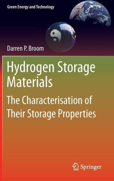 Cover for Darren P. Broom · Hydrogen Storage Materials: The Characterisation of Their Storage Properties - Green Energy and Technology (Hardcover Book) [2011 edition] (2011)