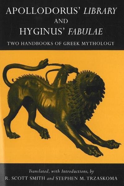 Cover for Apollodorus · Apollodorus' Library and Hyginus' Fabulae: Two Handbooks of Greek Mythology - Hackett Classics (Paperback Book) (2007)