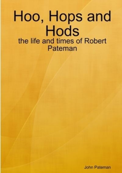 Cover for John Pateman · Hoo, Hops and Hops: The Life and Times of Robert Pateman (Taschenbuch) (2008)