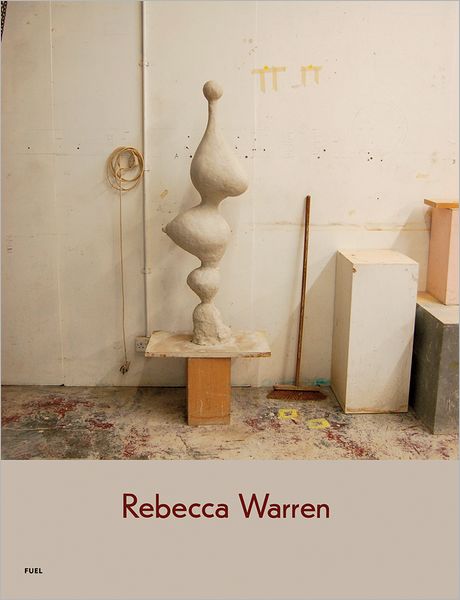 Cover for Rebecca Warren · Rebecca Warren: Every Aspect of Bitch Magic (Hardcover Book) (2013)