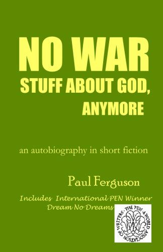 No War Stuff About God, Anymore: an Autobiography in Short Fiction - Paul Ferguson - Books - Atna Ink - 9780966080209 - September 1, 2009