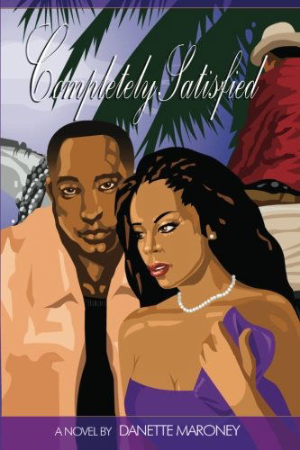 Completely Satisfied - Danette Edna Maroney - Bücher - Envisage Publishing - 9780972904209 - 23. Juni 2003