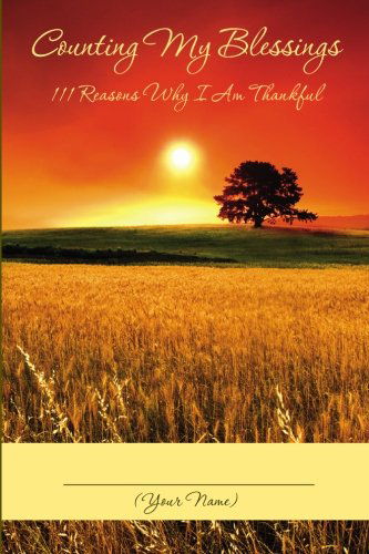 Counting My Blessings: 111 Reasons Why I Am Thankful - Your Name - Books - Blest Sellers Publishing - 9780977280209 - February 21, 2009