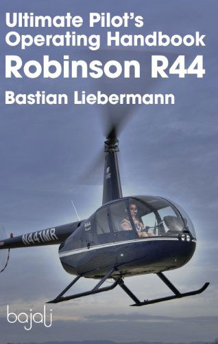 Cover for Bastian Jakob Liebermann · Ultimate Pilot's Operating Handbook - Robinson R44 (Paperback Book) (2011)