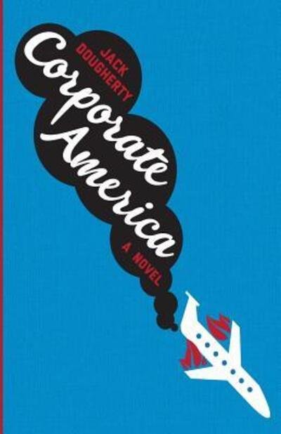 Corporate America - Jack Dougherty - Livros - Bastable Books - 9780987317209 - 1 de julho de 2013