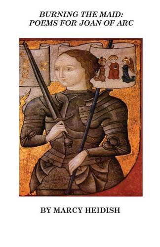 Cover for Marcy Heidish · Burning the Maid: Poems for Joan of Arc (Pocketbok) (2014)