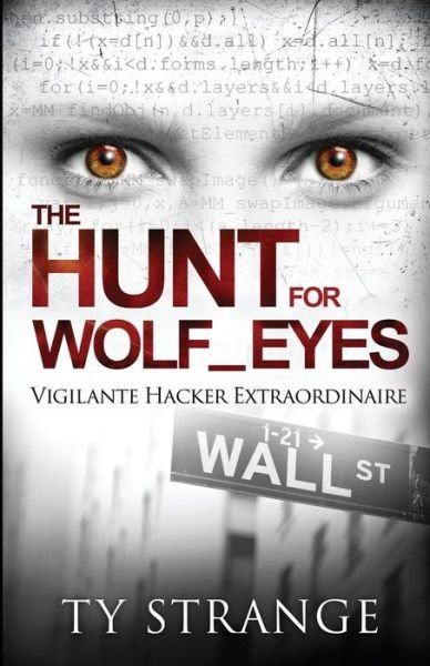 Cover for Ty Strange · The Hunt for Wolf_eyes: Vigilante Hacker Extraordinaire (Paperback Book) (2014)