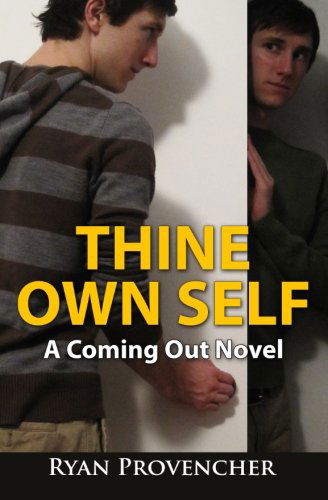 Cover for Ryan Provencher · Thine Own Self: a Coming out Novel (Paperback Book) [First edition] (2014)
