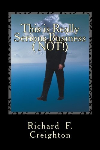 Mr. Richard F. Creighton · This is Really Serious Business (Not!) (Paperback Book) (2013)