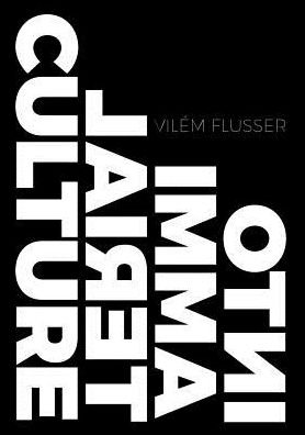 Cover for Vilem Flusser · Into Immaterial Culture (Taschenbuch) (2015)