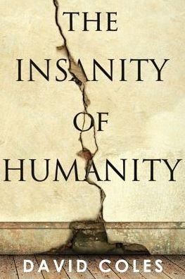 Cover for David Coles · The Insanity of Humanity (Paperback Book) (2014)