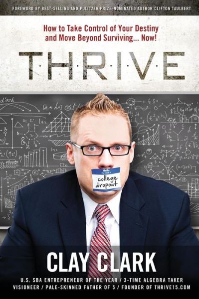 Cover for Clark Clay · Thrive: How to Take Control of Your Destiny and Move Beyond Surviving... Now! (Paperback Book) (2014)