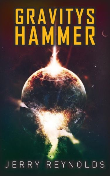Gravitys Hammer - Jerry Reynolds - Books - Jerry Reynolds - 9780996326209 - August 8, 2015