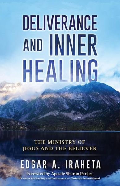 Cover for Edgar a Iraheta · Deliverance and Inner Healing (Pocketbok) (2017)