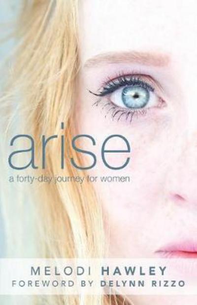 Cover for Melodi Hawley · Arise A 40-Day Journey for Women (Paperback Book) (2017)