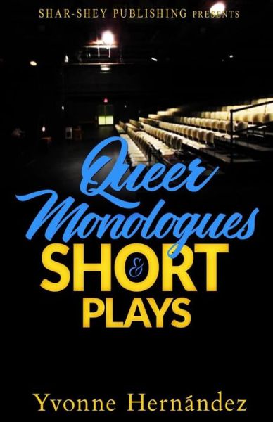 Queer Monologues & Short Plays - Dynasty's Visionary Designs - Książki - Shar-Shey Publishing Company LLC - 9780999792209 - 4 grudnia 2017